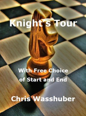 Knight's Tour: With Free Choice of Start and End by Chris Wasshuber - Click Image to Close